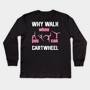 funny why walk when you can cartwheel Kids Long Sleeve T-Shirt